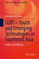 LGBT+ Youth and Emerging Technologies in Southeast Asia: Designing for Wellbeing