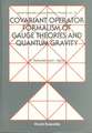 Covariant Operator Formalism of Gauge Theories and Quantum Gravity