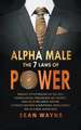 Alpha Male the 7 Laws of Power