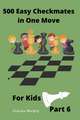 500 Easy Checkmates in One Move for Kids, Part 6