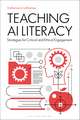Teaching AI Literacy: Strategies for Critical and Ethical Engagement
