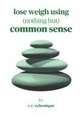 Lose weight using common sense
