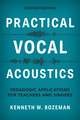 Practical Vocal Acoustics: Pedagogic Applications for Teachers and Singers