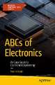 ABCs of Electronics: An Easy Guide to Electronics Engineering