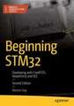 Beginning STM32: Developing with FreeRTOS, libopencm3, and GCC