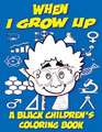 When I Grow Up - A Black Children's Coloring Book