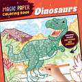 Magic Paper Coloring Book: Dinosaurs: Discover Hidden Patterns and Images!