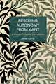 Rescuing Autonomy from Kant