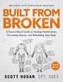 Built From Broken: A Science-Based Guide to Healing Painful Joints, Preventing Injuries, and Rebuilding Your Body 