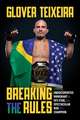 Breaking the Rules: From Undocumented Immigrant to UFC Star, the Spectacular Rise of a Champion 