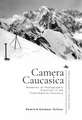 Camera Caucasica: Networks of Photographic Practices in the Transimperial Caucasus