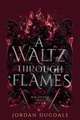 A Waltz Through Flames