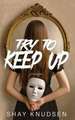 Try to Keep Up