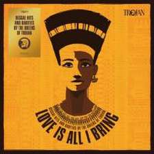 Love is All I Bring(Reggae Hits And Rarities by th