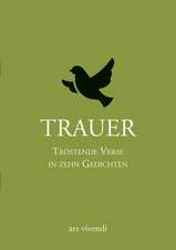 Trauer - Tröstende Verse in zehn Gedichten