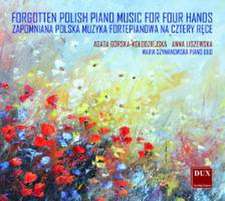 Forgotten Polish Piano Music for Four Hands