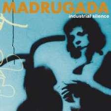 Madrugada: Industrial Silence