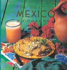 The Best of Mexico: The Beautiful Cookbook