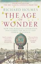 Holmes, R: Age of Wonder: How the Romantic Generation Discovered the Beauty and Terror of Science