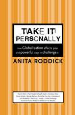 Take It Personally: How Globalisation Affects You and Powerful Ways to Challenge It [New Edition]