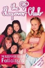 The Sleepover Club At Felicity's