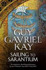 Kay, G: Sailing to Sarantium