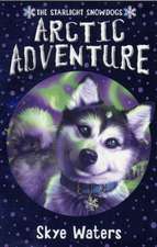 Arctic Adventure (Starlight Snowdogs, Book 2): Harry Patch and the Legacy of War