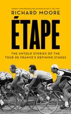 ETAPE PB: The Untold Stories of the Tour De France's Defining Stages
