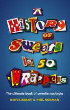 Berry, S: A History of Sweets in 50 Wrappers