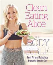 Clean Eating Alice The Body Bible [Signed edition]