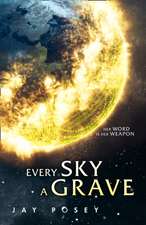 Posey, J: Every Sky A Grave