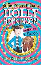 The Super-Secret Diary of Holly Hopkinson: This Is Going To Be a Fiasco