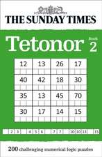 The Sunday Times Tetonor Book 2: 200 Challenging Numerical Logic Puzzles