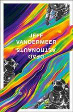 Vandermeer, J: Dead Astronauts