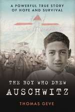 Geve, T: The Boy Who Drew Auschwitz