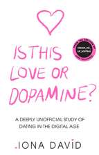 Is This Love or Dopamine?