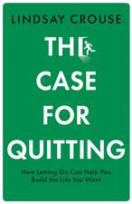 The Case for Quitting