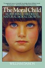 Moral Child: Nurturing Children's Natural Moral Growth