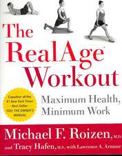 The RealAge(R) Workout: Maximum Health, Minimum Work