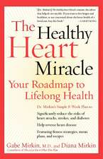 The Healthy Heart Miracle: Your Roadmap to Lifelong Health