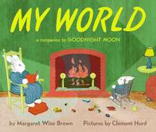 My World: A Companion to Goodnight Moon