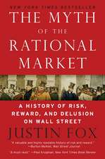 The Myth of the Rational Market: A History of Risk, Reward, and Delusion on Wall Street