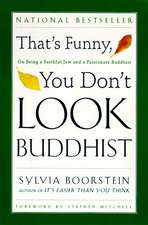 That's Funny, You Don't Look Buddhist: On Being a Faithful Jew and a Passionate Buddhist