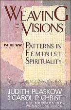 Weaving the Visions: New Patterns in Feminist Spirituality