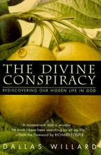 The Divine Conspiracy: Rediscovering Our Hidden Life In God