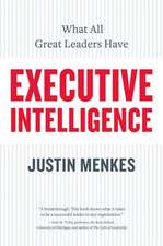 Executive Intelligence: What All Great Leaders Have