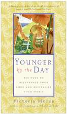 Younger by the Day: 365 Ways to Rejuvenate Your Body and Revitalize Your Spirit