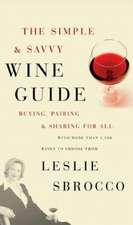 The Simple & Savvy Wine Guide: Buying, Pairing, and Sharing for All