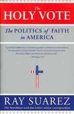 The Holy Vote: The Politics of Faith in America