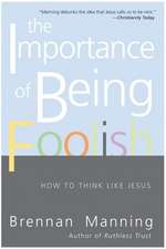 The Importance of Being Foolish: How to Think Like Jesus